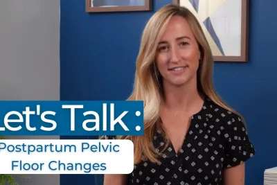 Let's Talk: Postpartum Pelvic Floor Changes