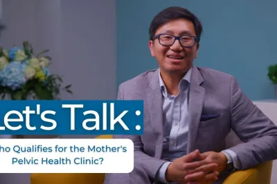 Let's Talk: Who Qualifies for the Mother’s Pelvic Health Clinic?