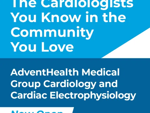 AdventHealth Medical Group Cardiology and Cardiac Electrophysiology is now open