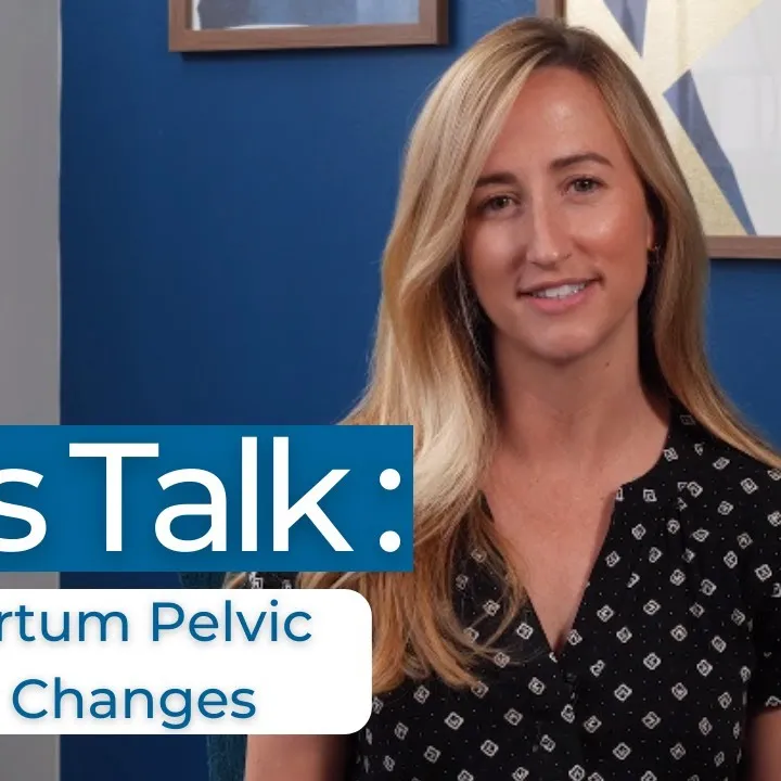 Let's Talk: Postpartum Pelvic Floor Changes