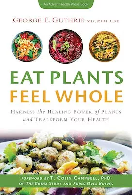 Eat Plants Feel Whole book cover